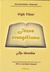 JÉZUS EVANGÉLIUMA (Vígh Tibor, Püski kiadó)